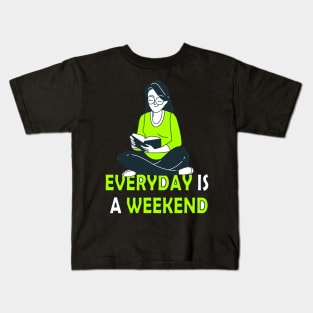 Everyday Is A Weekend reading time Kids T-Shirt